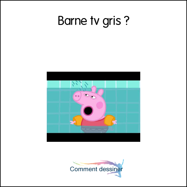 Barne tv gris
